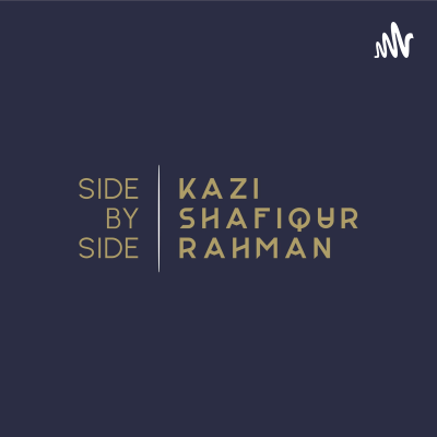 Side by Side with Kazi Shafiqur Rahman