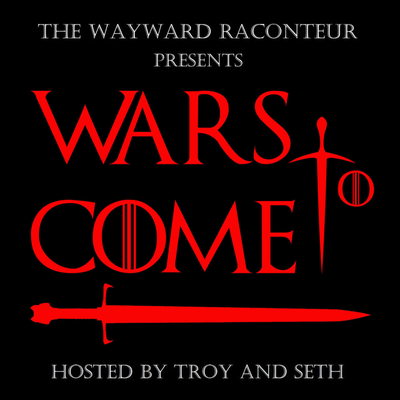 Wars to Come: A Game of Thrones Podcast