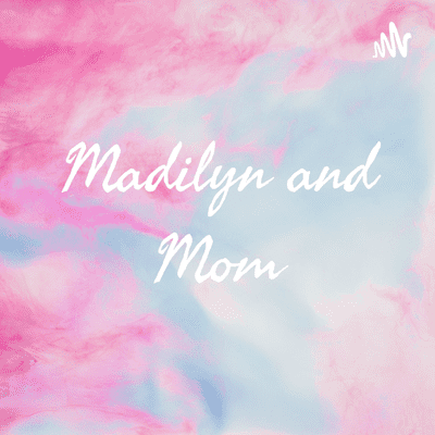 Madilyn and Mom