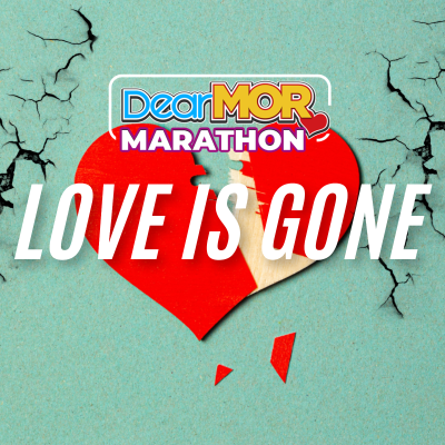 episode Dear MOR Marathon: "Love Is Gone" artwork