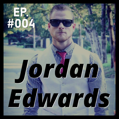 episode #004 - Jordan Edwards artwork
