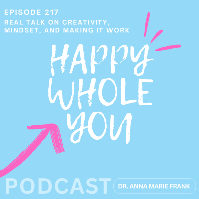 episode 217. Real Talk on Creativity, Mindset, and Making It Work - Live Panel with Dr. Anna Marie Frank artwork