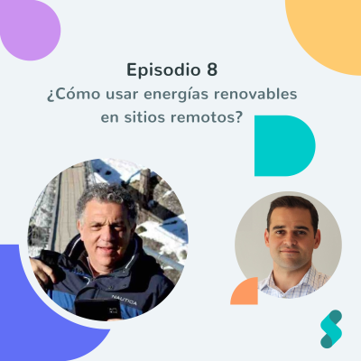 episode Episodio 8: Cómo usar energías renovables en sitios remotos artwork