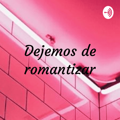episode Dejemos de romantizar: 15 años artwork