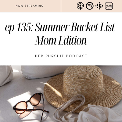 episode 135. Let's Create a Summer Bucket List✨🌼MOM EDITION🌼✨ artwork