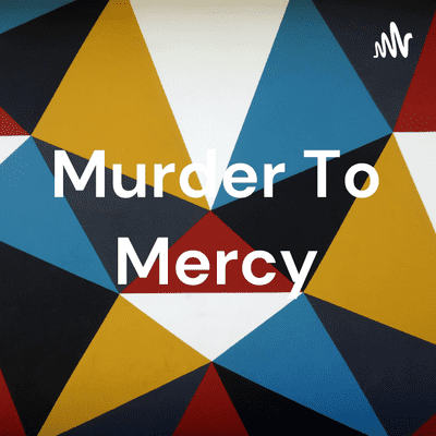 Murder To Mercy
