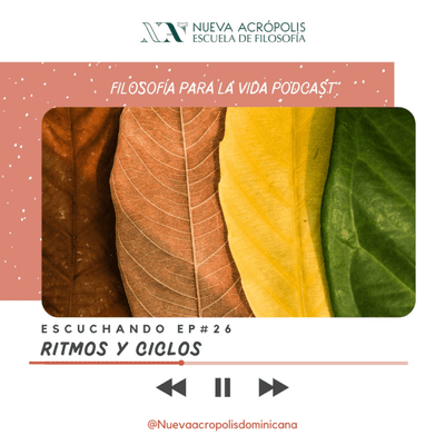 episode Podcast Filosofía para la Vida. Episodio No. 26: Ritmos y Ciclos artwork