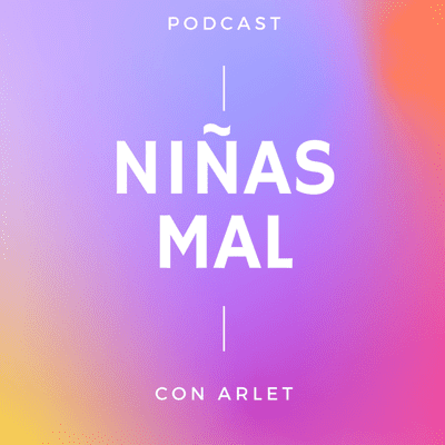 Niñas Mal Podcast