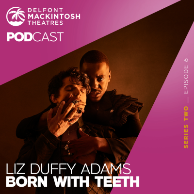 episode S2 E6: Liz Duffy Adams talks Born With Teeth artwork