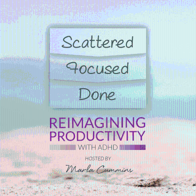 Scattered, Focused, Done — Reimagining Productivity with ADHD