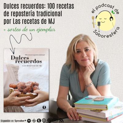 episode Dulces recuerdos: 100 recetas de repostería tradicional por Las recetas de MJ + sorteo de un ejemplar artwork