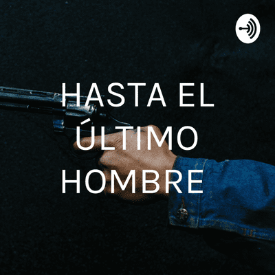 episode HASTA EL ÚLTIMO HOMBRE artwork