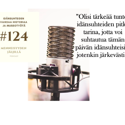 episode #124 Idänsuhteiden vaikeaa historiaa ja museotyötä artwork