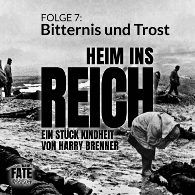 episode Heim ins Reich, ein Stück Kindheit von Harry Brenner 7: Bitternis und Trost artwork
