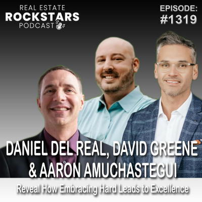 episode 1319: Daniel Del Real, David Greene & Aaron Amuchastegui Reveal How Embracing Hard Leads to Excellence artwork