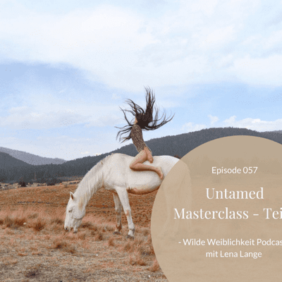 episode 057: Untamed Masterclass - Teil 1 artwork