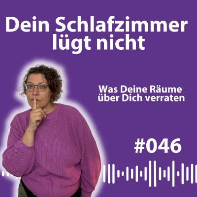 episode #046 Was Dein Schlafzimmer über Deine Seele verrät – und wie Du innere Ruhe schaffst artwork