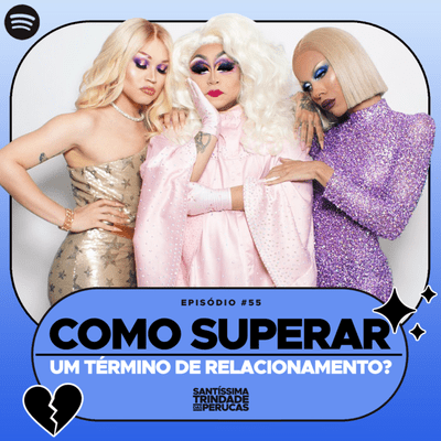 episode 55: Como superar um término de relacionamento? artwork