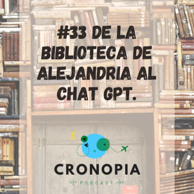 episode #33 De la Biblioteca de Alejandría al Chat GPT. artwork