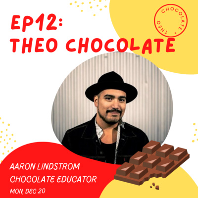 episode Episode 12: Aaron Lindstrom, Theo Chocolate (Seattle, WA) artwork