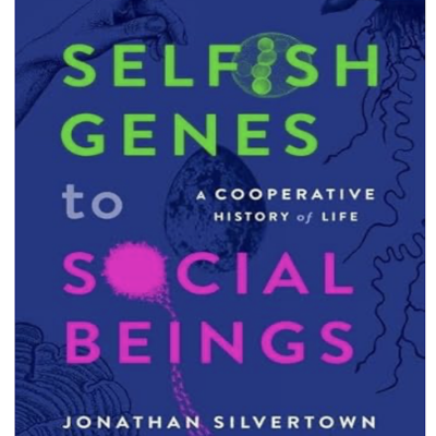 episode Episode 771: Jonathan Silvertown - Selfish Genes to Social Beings: : A Cooperative History of Life artwork