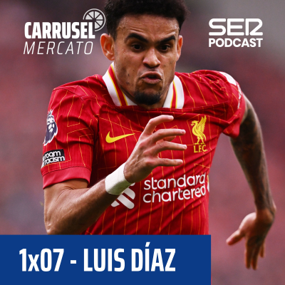 episode Carrusel Mercato | El Barça ya sabe la cifra por Luis Díaz #7 artwork