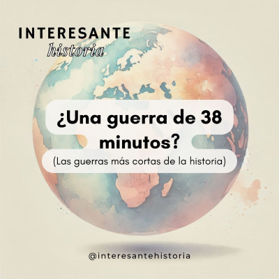 episode ¿Una guerra de 38 minutos?: Las guerras más cortas de la historia. artwork