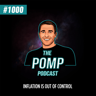 The Pomp Podcast - #1000 Inflation Is Out Of Control