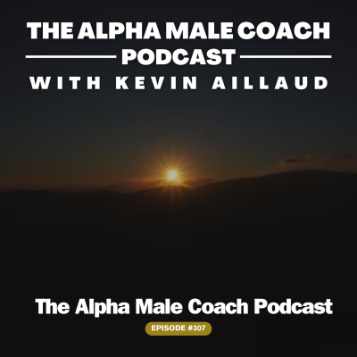 episode Episode 307: The Alpha Male Coach Podcast artwork