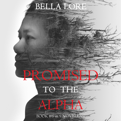 Promised to the Alpha: Book #6 in 9 Novellas by Bella Lore