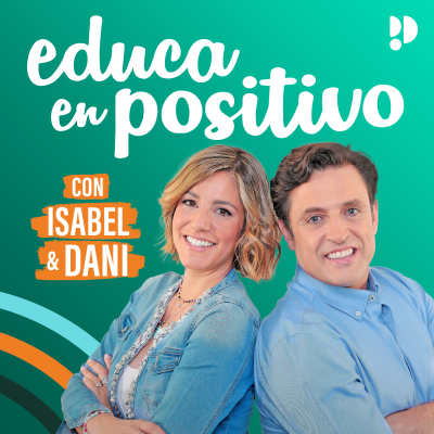 Educa en Positivo con Isabel y Dani