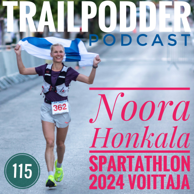 episode TRAILPODDER Podcast 115 - Noora Honkala: Spartathlon 2024 voittaja artwork