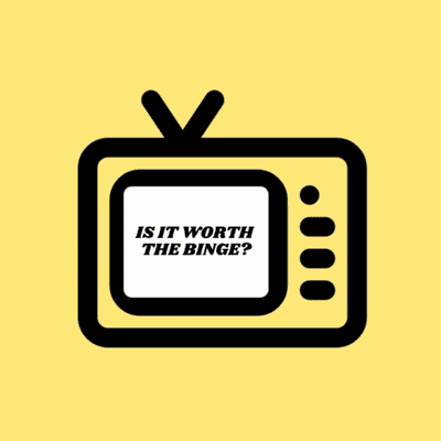 Is It Worth The Binge Podcast