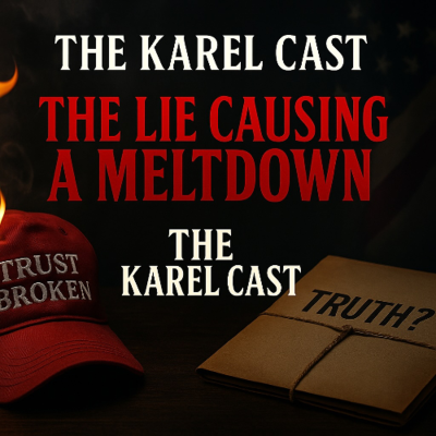 episode 🎙️ Why THIS Lie From Trump Is Breaking MAGA | Karel Cast 25-98 artwork