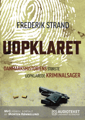 Uopklaret - Danmarkshistoriens største uopklarede kriminalsager