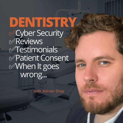 episode #15 Future proof your dental practice/Cyber security, Online reviews and Consent with Adrian Dray artwork