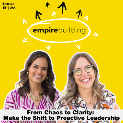 episode 285. From Chaos to Clarity: Make the Shift to Proactive Leadership artwork