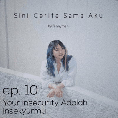 episode #10 Your Insecurity Adalah Insekyurmu artwork