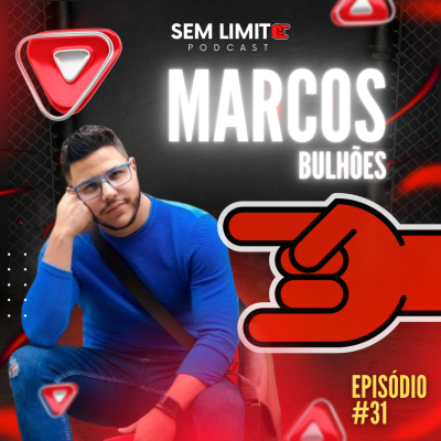 episode MARCOS BULHÕES - Sem Limite Podcast #31 artwork