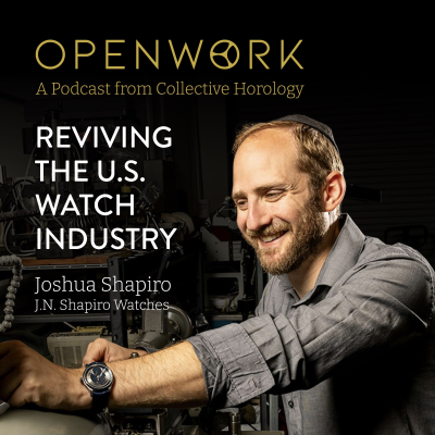 episode Reviving the U.S. Watch Industry – Josh Shapiro (J.N. Shapiro) artwork