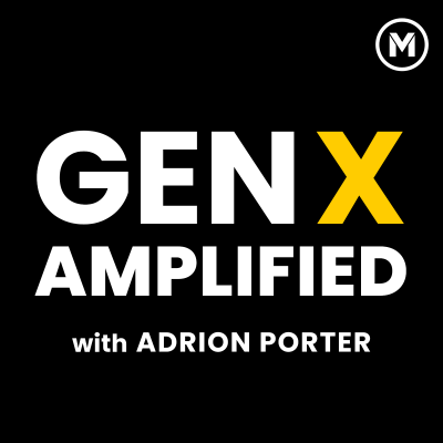 Gen X Amplified with Adrion Porter