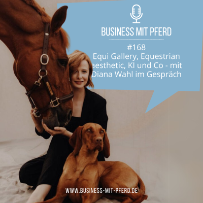 episode #168 Equi Gallery, Equestrian aesthetic, KI und Co - mit Diana Wahl im Gespräch artwork