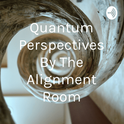 episode Quantum Perspectives by the Alignment Room - Self love and releasing entanglement in Love artwork