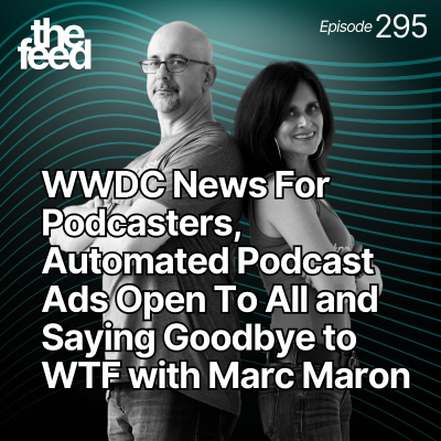 episode 295 WWDC News For Podcasters, Automated Podcast Ads Open To All and Saying Goodbye to WTF with Marc Maron artwork