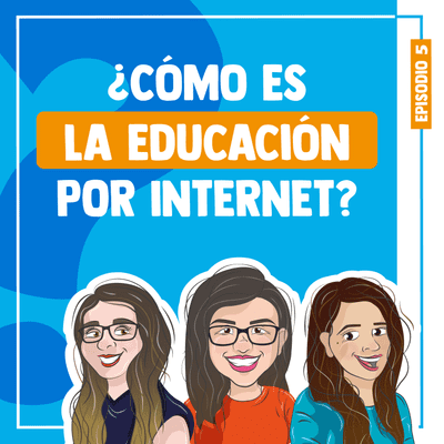 episode T1 Ep5 - ¿Cómo es la educación por internet? artwork