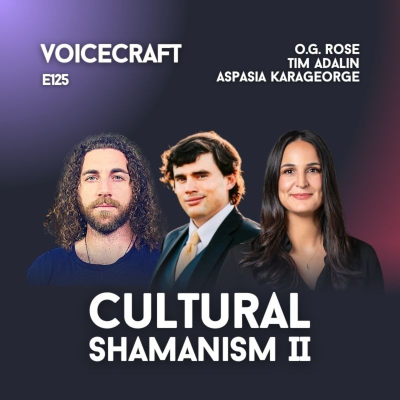episode E125 | Making The Unconscious Conscious | Cultural Shamanism 2 w/ O.G. Rose, Tim Adalin, Aspasia Karageorge artwork