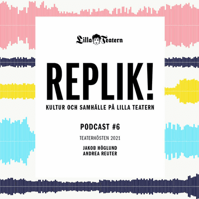 episode REPLIK! #6 Teaterhösten 2021: Jakob Höglund och Andrea Reuter artwork