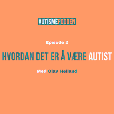 episode Episode 2: Hvordan det er å være autist med Olav Helland artwork