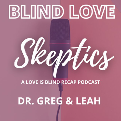 episode LOVE IS BLIND S6 Ep 3-6: Relationship Red Flags, Attachment Trauma, and Errors in Communication artwork