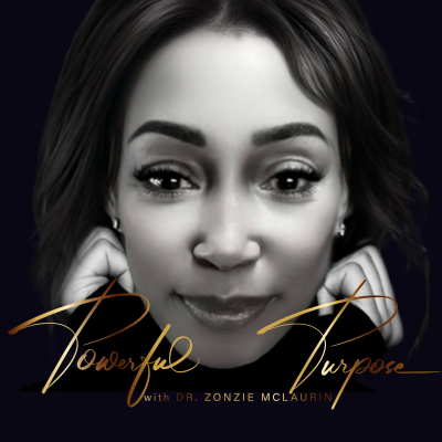 POWERFUL PURPOSE - With Dr. Zonzie McLaurin